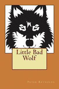 Peter Reynolds - Little Bad Wolf, Häftad