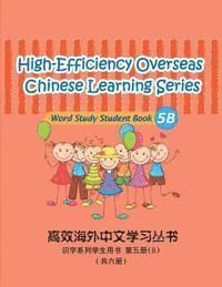 bokomslag High-Efficiency Overseas Chinese Learning Series, Word Study Series, 5b: Word Study Series Studnet Book