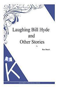 Rex Beach - Laughing Bill Hyde and Other Stories, Häftad