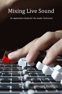 bokomslag Mixing Live Sound: An Application Guide for the Audio Technician