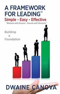 bokomslag A Framework For Leading: Simple - Easy - Effective