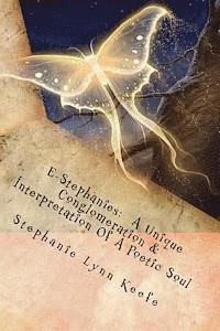 bokomslag E-Stephanies: A Unique Conglomeration & Interpretation Of A Poetic Soul