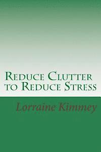 bokomslag Reduce Clutter to Reduce Stress: A Busy Woman's Guide to Eliminate Clutter & Get Organized!