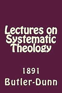 John J. Butler, Alton E. Loveless - Lectures on Systematic Theology: Published by the Free Will Baptists in 1861, Häftad