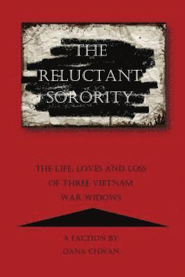 bokomslag The Reluctant Sorority: The Life, Loves and Loss of Three Vietnam War Widows