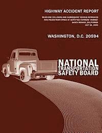 National Transportation Safety Board - Highway Accident Report: Rear-End Collision and Subsequent Vehicle Intrusion Into Pedestrian Space at Certified Farmers? Market Santa Monica, C, Häftad