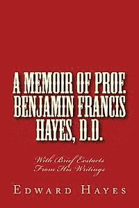 bokomslag A Memoir of Prof. Benjamin Francis Hayes, D.D.: With Brief Exstacts From His Writings