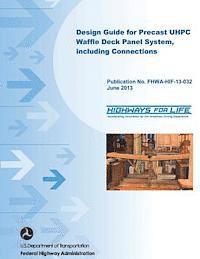 bokomslag Design Guide for Precast UHPC Waffle Deck Panel System, including Connections