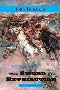 bokomslag The Sword of Retribution: Cossack Revolt, Destruction of the Polish Empire, Birth of Ukraine