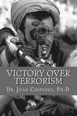 Juan R. Cespedes Ph. D. - Victory Over Terrorism: The Unthinkable Solution, Häftad