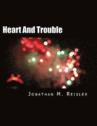 Heart And Trouble: A group of poems 1