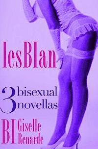Giselle Renarde - lesBIan: 3 bisexual novellas, Häftad