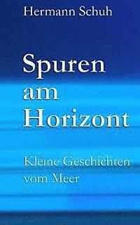 bokomslag Spuren am Horizont: Kleine Geschichten vom Meer