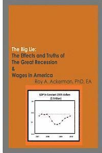 bokomslag The Big Lie: The Effects and Truths of The Great Recession & Wages in America