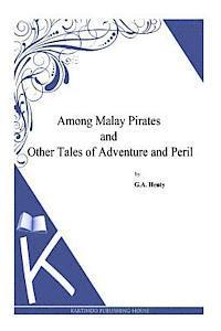 bokomslag Among Malay Pirates and Other Tales of Adventure and Peril