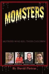 bokomslag MOMSTERS Mothers Who Kill Their Children