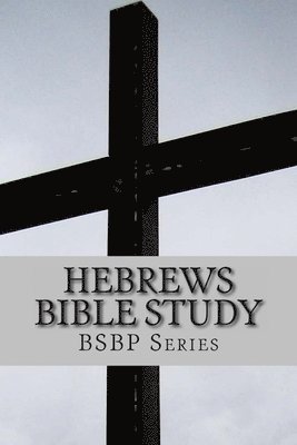 Hebrews Bible Study - BSBP Series 1
