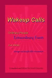 bokomslag Wakeup Calls Ordinary People - Extraordinary Events: true stories of strange and inexplicable occurrences