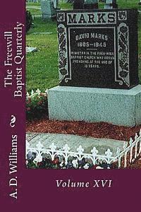 A. D. Williams, Alton E. Loveless - The Freewill Baptist Quarterly: Volume XVI, Häftad