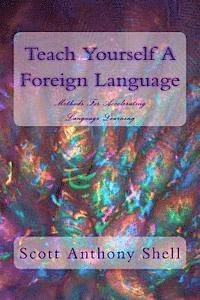 bokomslag Teach Yourself A Foreign Language: Methods For Accelerating Language Learning