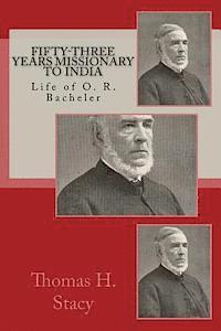 bokomslag Fifty-Three Years Missionary To India: Life of O. R. Bacheler