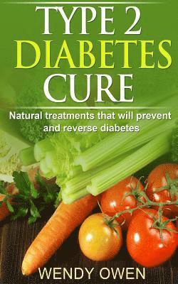 bokomslag Type 2 Diabetes Cure: Natural Treatments that will Prevent and Reverse Diabetes