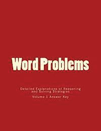 Word Problems-Detailed Explanations of Reasoning and Solving Strategies: Volume 1 Answer Key 1