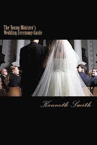 Kenneth Smith - The Young Minister's Wedding Ceremony Guide: a simple step by step guide for an elegant wedding ceremony, Häftad