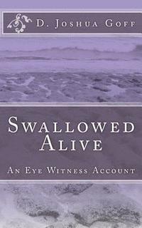 bokomslag Swallowed Alive: An Eye Witness Account