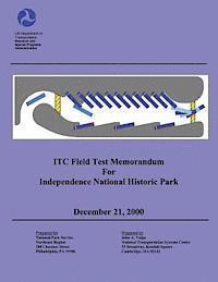 ITC Field Test Memorandum for Independence National Historical Park: December 21, 2000 1