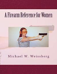Michael W. Weissberg - A Firearm Reference for Women, Häftad