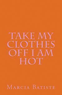 Marcia Batiste - Take My Clothes Off I am Hot, Häftad