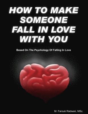 How to make someone fall in love with you: (Based on The psychology of falling in love) 1