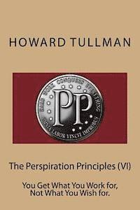 The Perspiration Principles (VI): You Get What You Work for, Not What You Wish for. 1