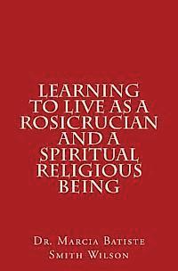 bokomslag Learning to Live as a Rosicrucian and a Spiritual Religious Being