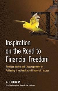 bokomslag Inspiration on the Road to Financial Freedom: Timeless Advice and Encouragement on Achieving Great Wealth and Financial Success