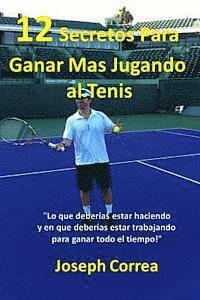 Joseph Correa - 12 Secretos Para Ganar Mas Jugando al Tenis!, Häftad