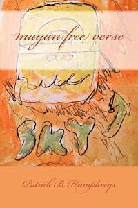 Patrick Bl Humphreys - mayan free verse, Häftad