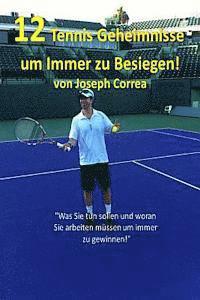 Joseph Correa - 12 Tennis Geheimnisse um Immer zu Besiegen: Was Sie tun sollen und woran Sie arbeiten mussen um immer zu gewinnen, Häftad