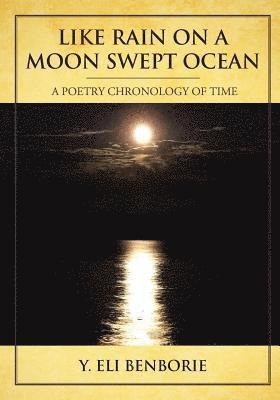 Like Rain on a Moon Swept Ocean: A Poetry Chronology of Time 1