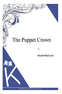 Harold Macgrath - The Puppet Crown, Häftad