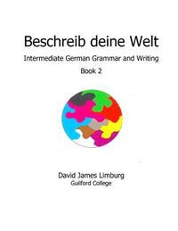 bokomslag Beschreib deine Welt: Intermediate German Grammar and Writing, Book 2