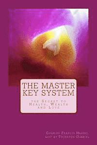 bokomslag The Master Key System: the Secret to Health, Wealth and Love