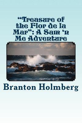 Branton K. Holmberg - #29 "Treasures of the Flor De La Mar": Sam 'n Me(TM) adventure books, Häftad