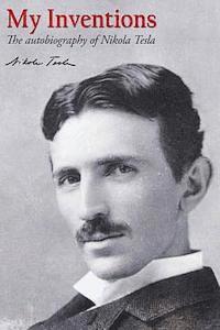 bokomslag My Inventions: The autobiography of Nikola Tesla