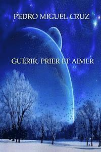 Guérir, Prier et Aimer 1