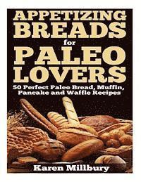bokomslag Appetizing Breads for Paleo Lovers: 50 Perfect Paleo Bread, Muffin, Pancake and Waffle Recipes