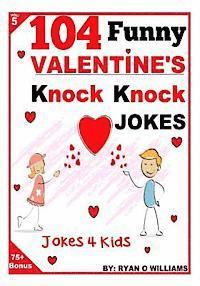 bokomslag 104 Funny Valentine Day Knock Knock Jokes 4 Kids: Jokes 4 Kids