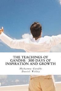 Daniel Willey, Mahatma Gandhi - The Teachings of Gandhi: 300 days of Inspiration and Growth, Häftad. Tillgänglighet: Lägg i varukorg