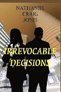 bokomslag Irrevocable Decisions